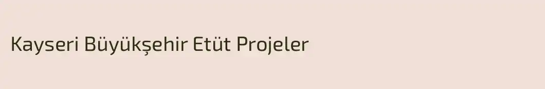 Kayseri Büyükşehir Etüt Projeler